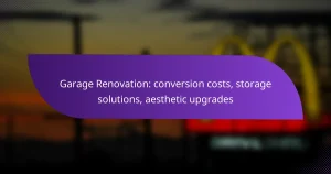 Garage Renovation: conversion costs, storage solutions, aesthetic upgrades