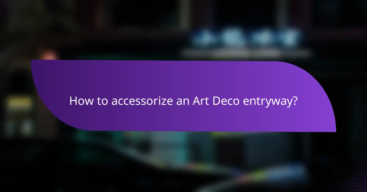 How to accessorize an Art Deco entryway?