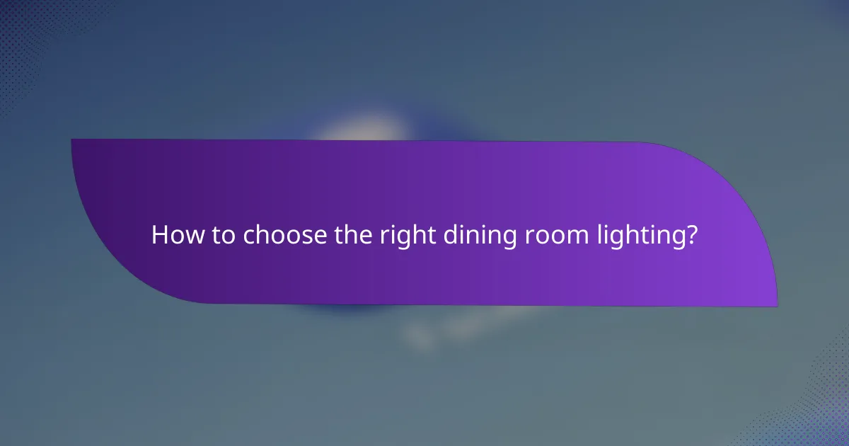 How to choose the right dining room lighting?