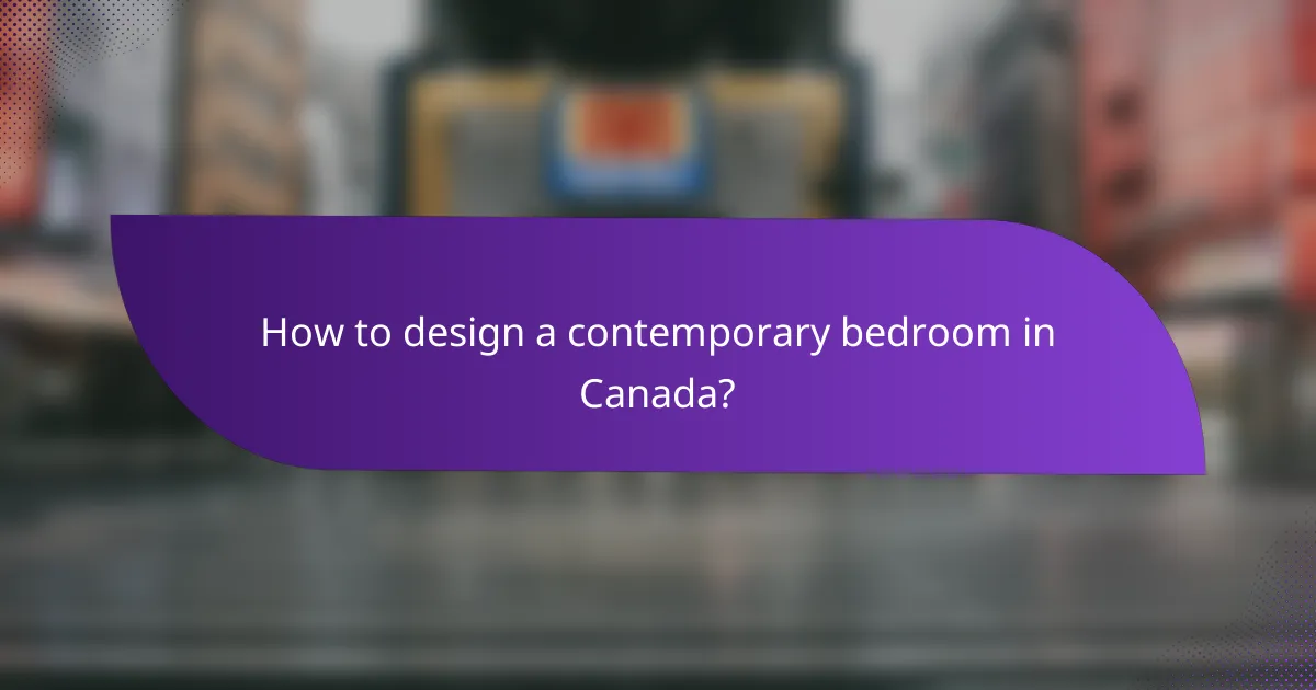 How to design a contemporary bedroom in Canada?