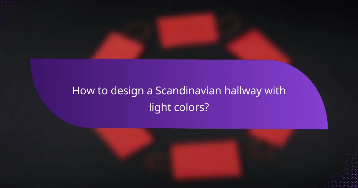 How to design a Scandinavian hallway with light colors?