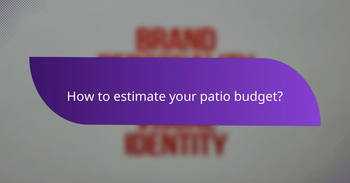 How to estimate your patio budget?