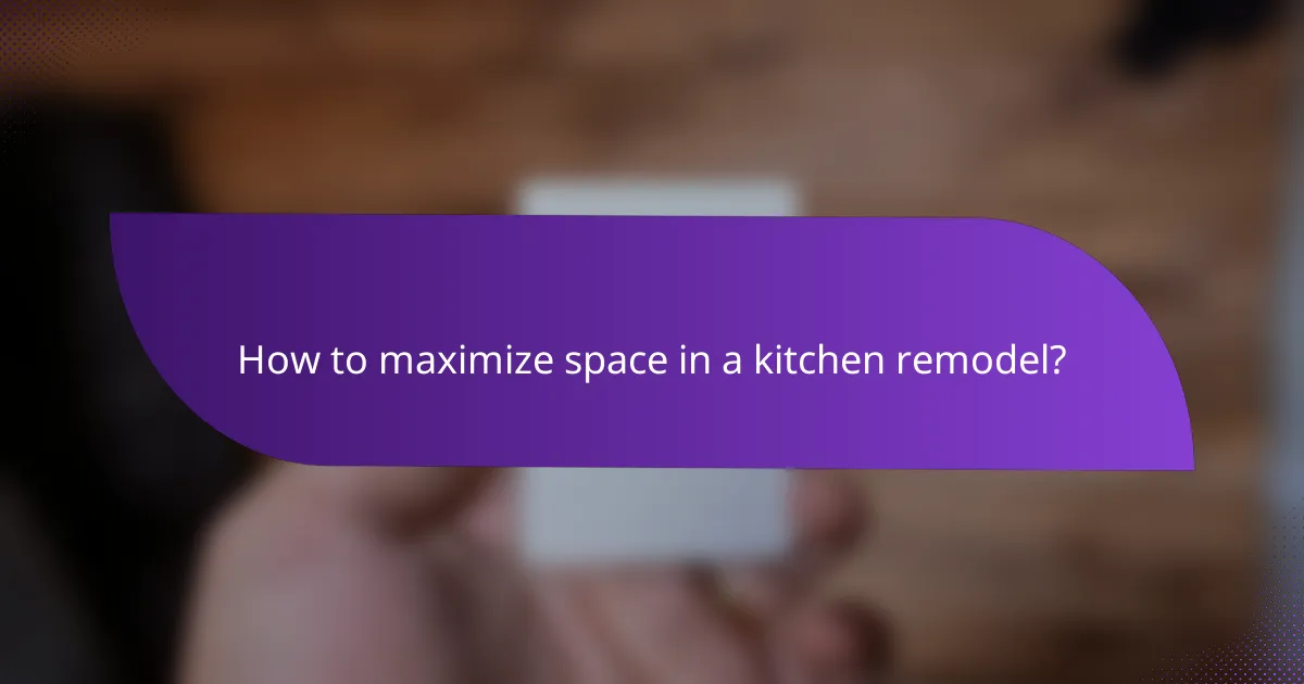 How to maximize space in a kitchen remodel?