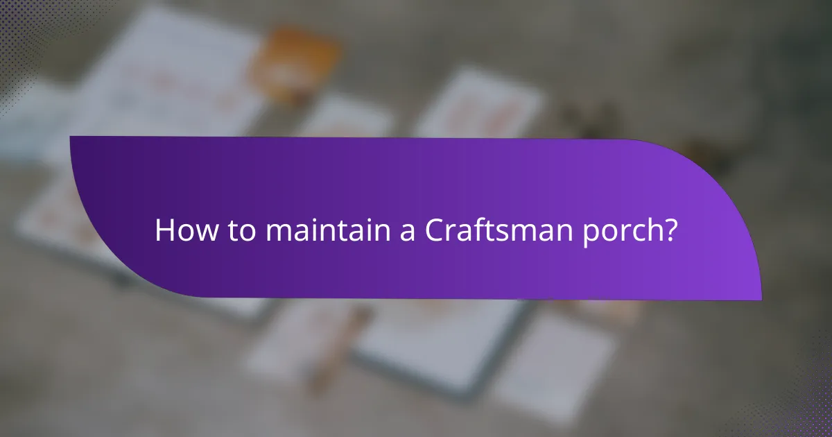 How to maintain a Craftsman porch?