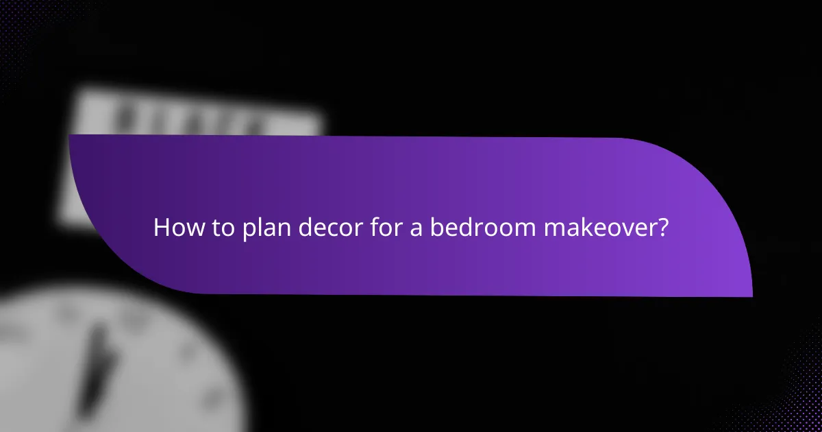 How to plan decor for a bedroom makeover?