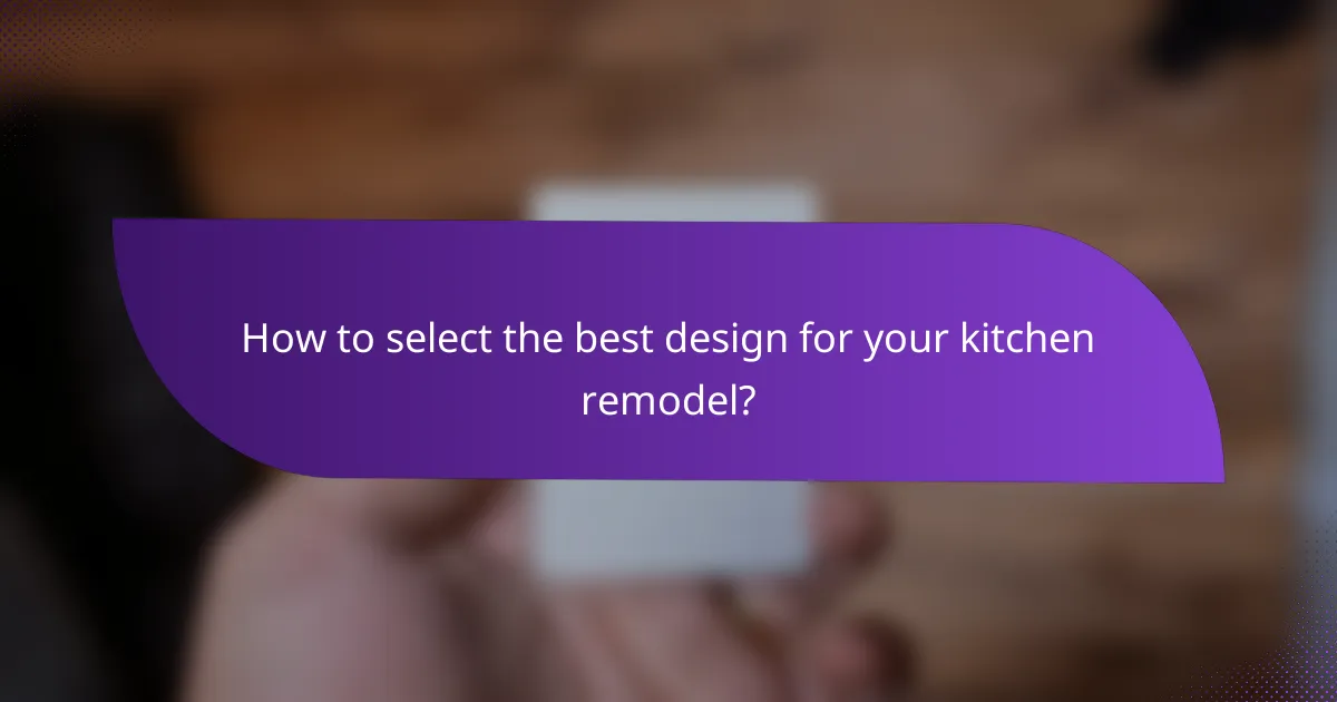How to select the best design for your kitchen remodel?