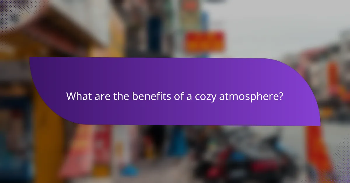 What are the benefits of a cozy atmosphere?