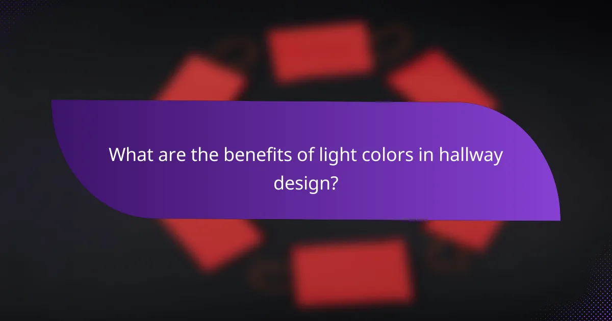 What are the benefits of light colors in hallway design?