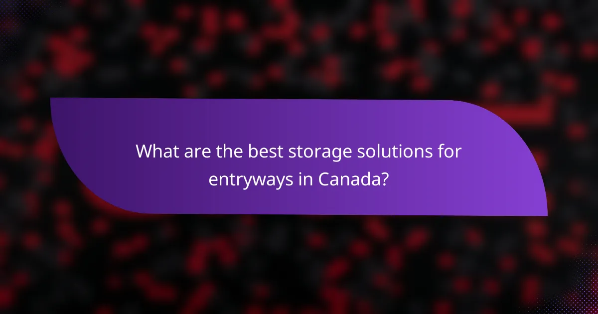 What are the best storage solutions for entryways in Canada?