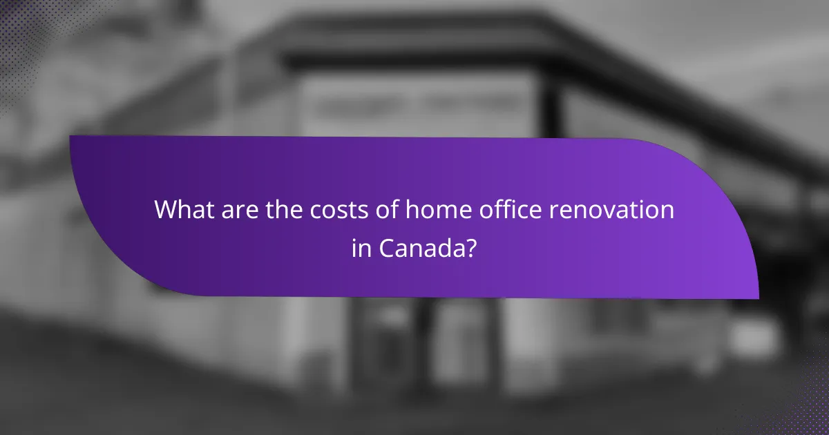 What are the costs of home office renovation in Canada?