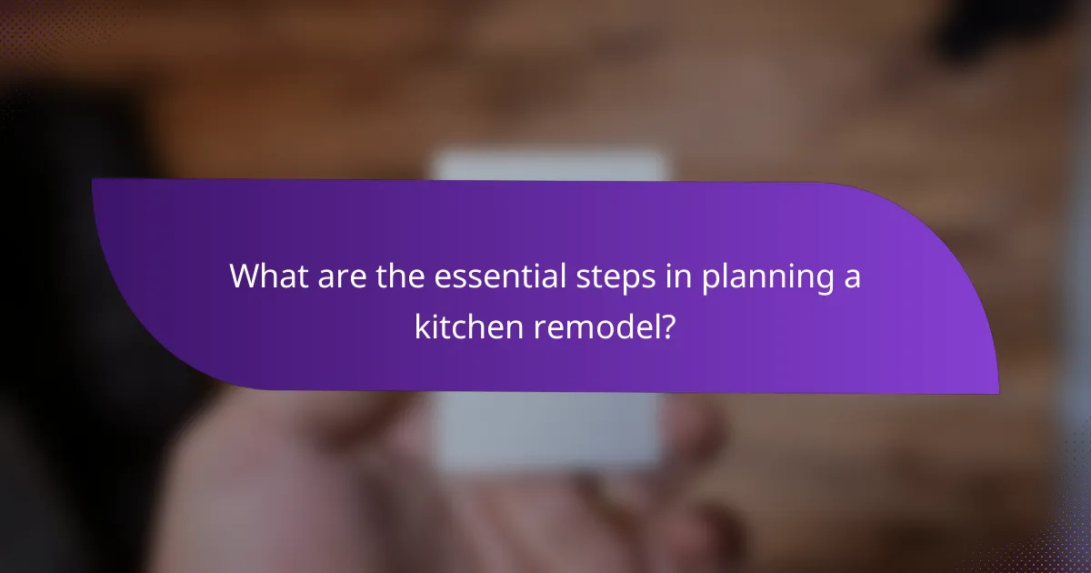What are the essential steps in planning a kitchen remodel?