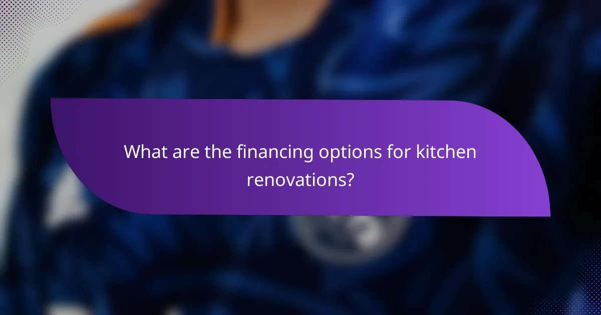 What are the financing options for kitchen renovations?