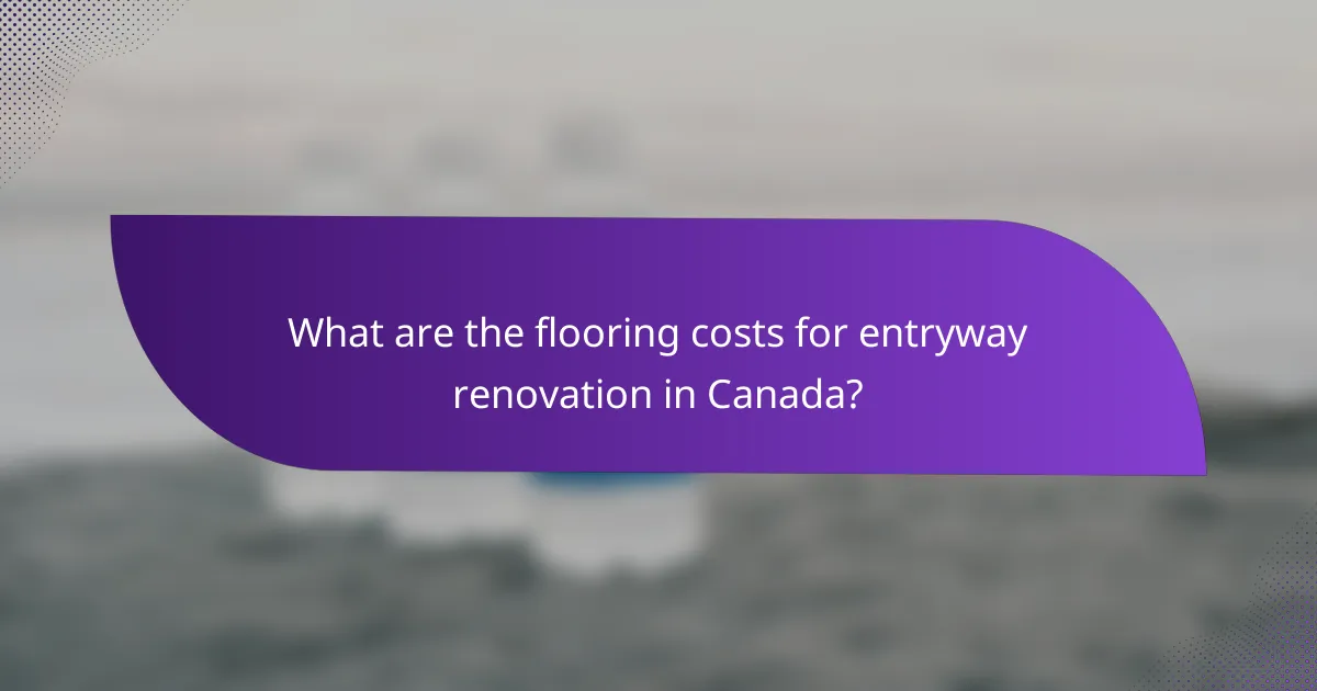What are the flooring costs for entryway renovation in Canada?