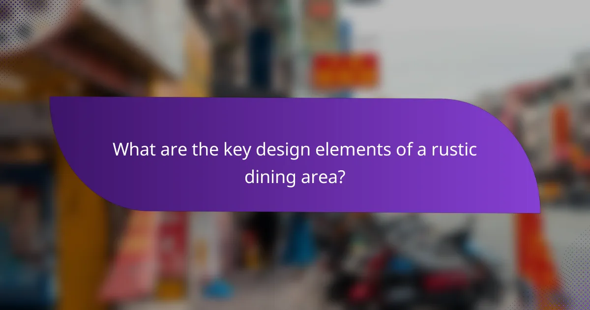 What are the key design elements of a rustic dining area?
