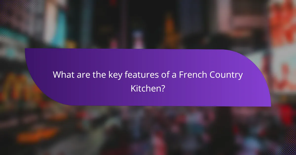 What are the key features of a French Country Kitchen?