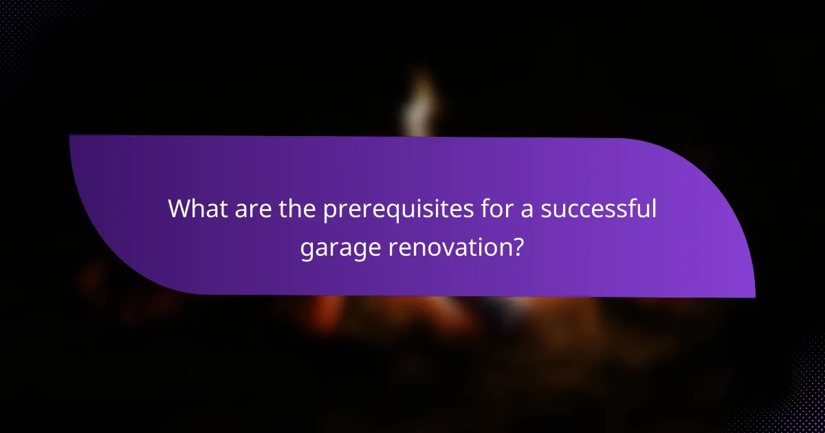 What are the prerequisites for a successful garage renovation?