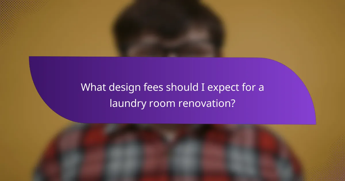 What design fees should I expect for a laundry room renovation?