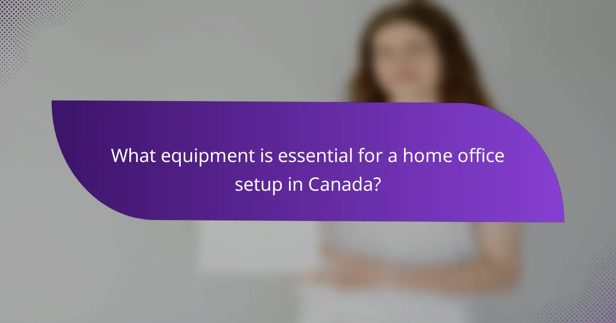 What equipment is essential for a home office setup in Canada?