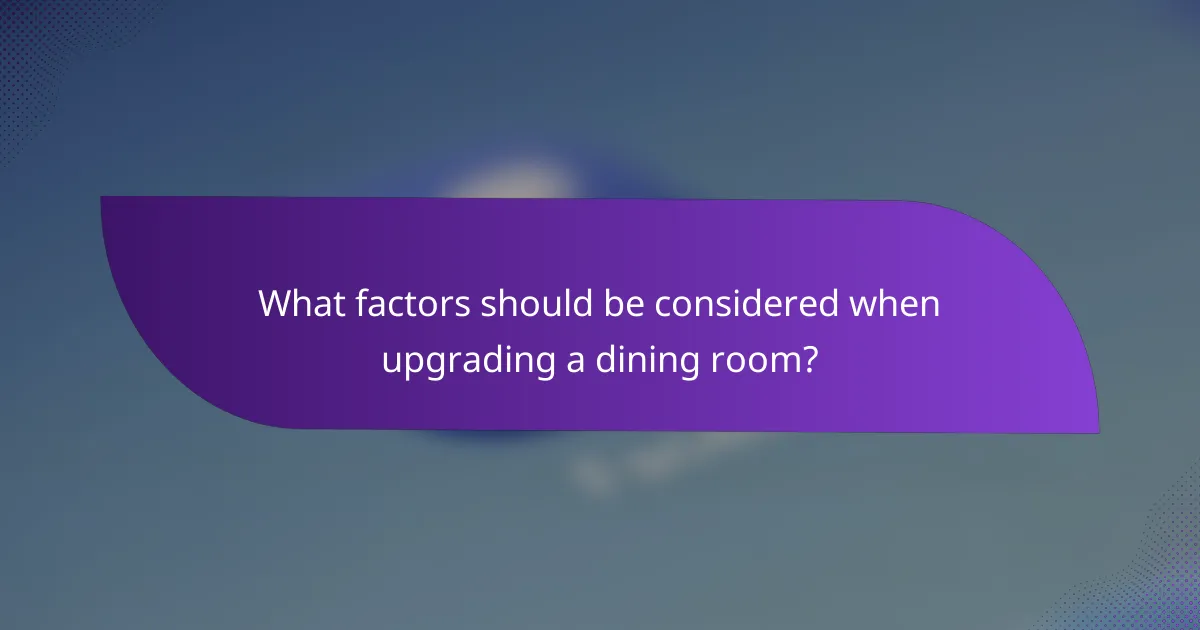 What factors should be considered when upgrading a dining room?