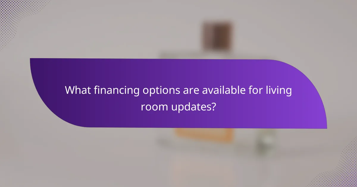 What financing options are available for living room updates?